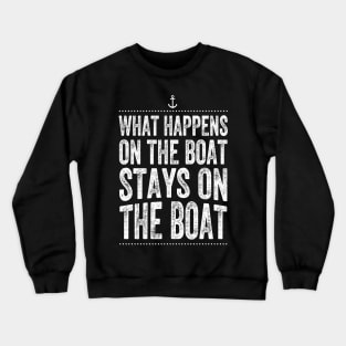 What happens on the boat stays on the boat Crewneck Sweatshirt